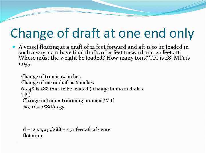 Change of draft at one end only A vessel floating at a draft of