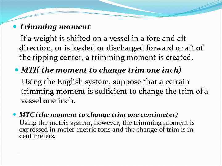  Trimming moment If a weight is shifted on a vessel in a fore