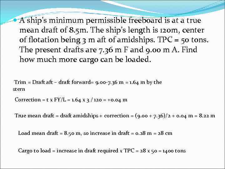  A ship’s minimum permissible freeboard is at a true mean draft of 8.