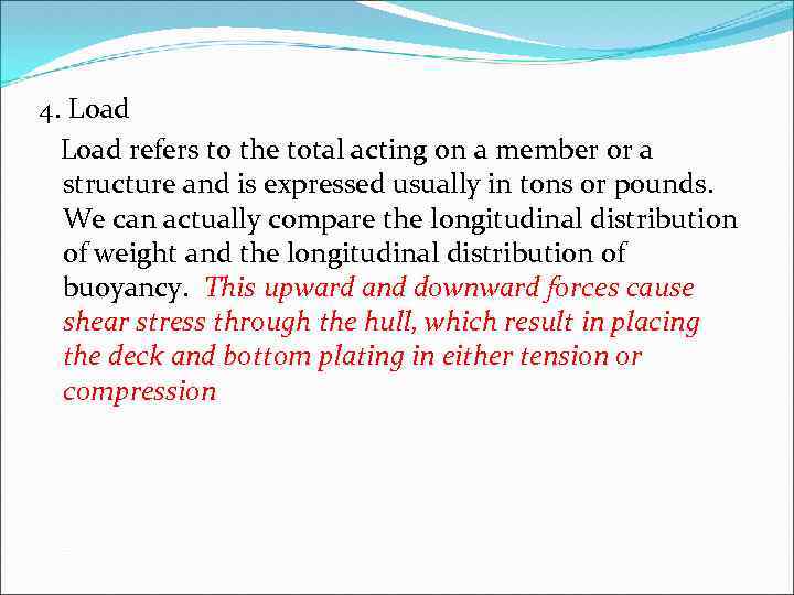 4. Load refers to the total acting on a member or a structure and