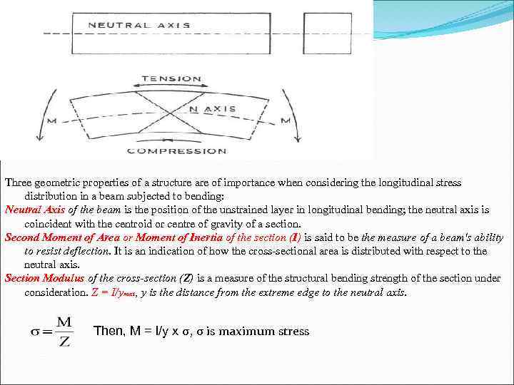 Three geometric properties of a structure are of importance when considering the longitudinal stress