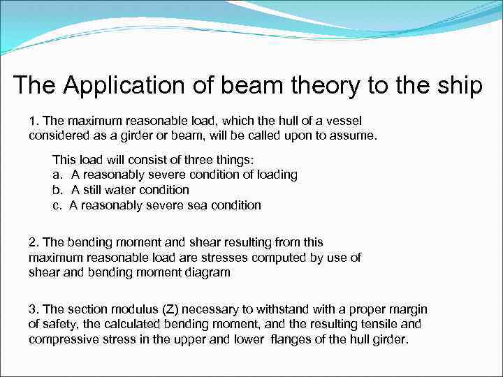 The Application of beam theory to the ship 1. The maximum reasonable load, which