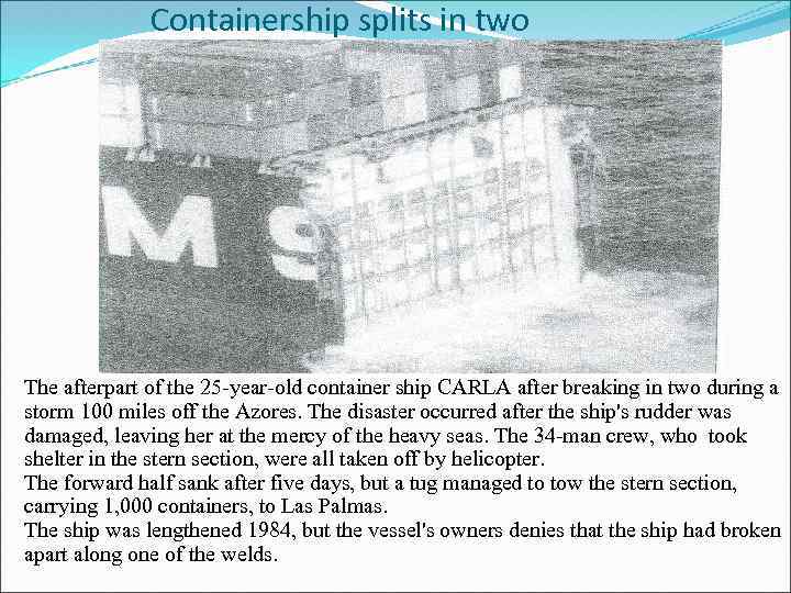 Containership splits in two The afterpart of the 25 year old container ship CARLA