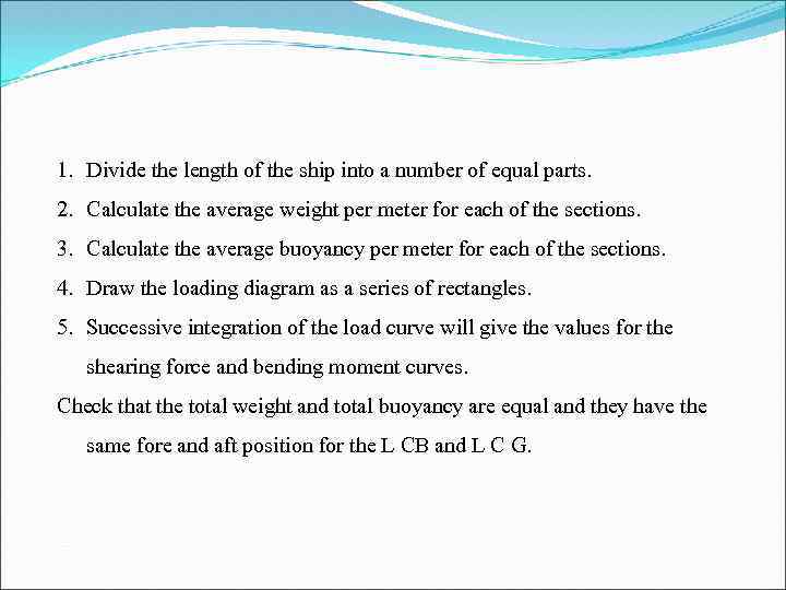 1. Divide the length of the ship into a number of equal parts. 2.