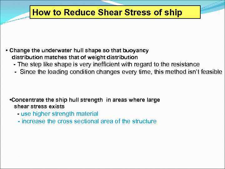 How to Reduce Shear Stress of ship • Change the underwater hull shape so