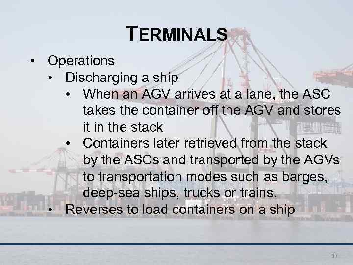 TERMINALS • Operations • Discharging a ship • When an AGV arrives at a