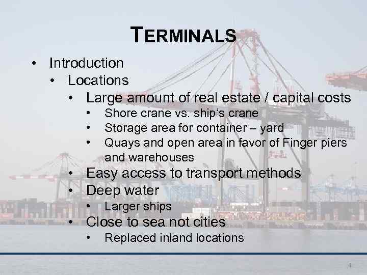 TERMINALS • Introduction • Locations • Large amount of real estate / capital costs