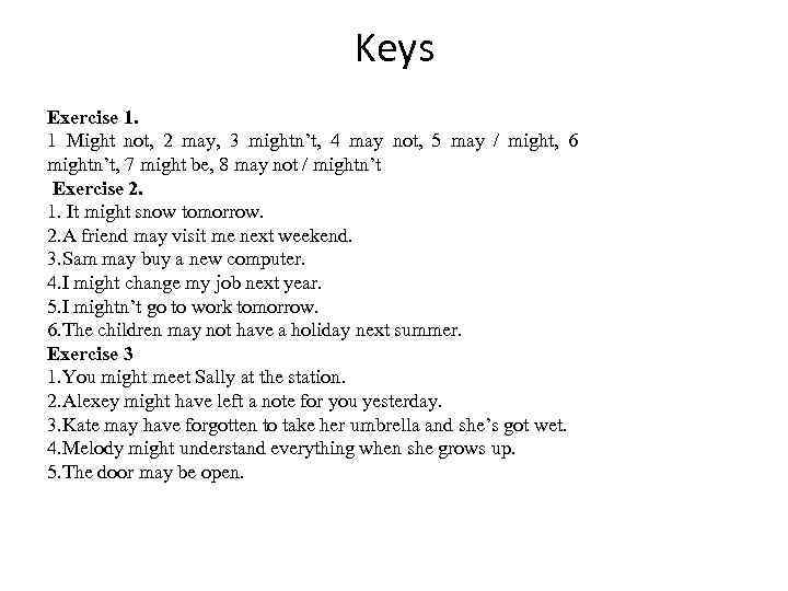 Keys Exercise 1. 1 Might not, 2 may, 3 mightn’t, 4 may not, 5