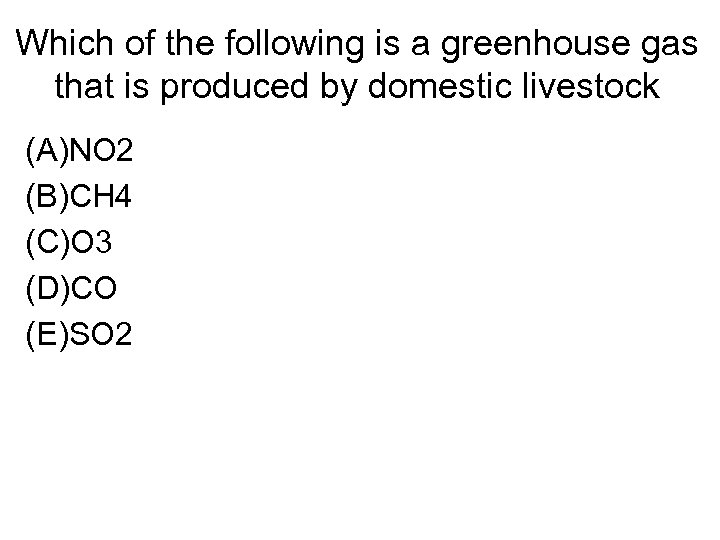 Which of the following is a greenhouse gas that is produced by domestic livestock