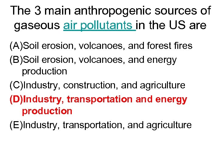 The 3 main anthropogenic sources of gaseous air pollutants in the US are (A)Soil