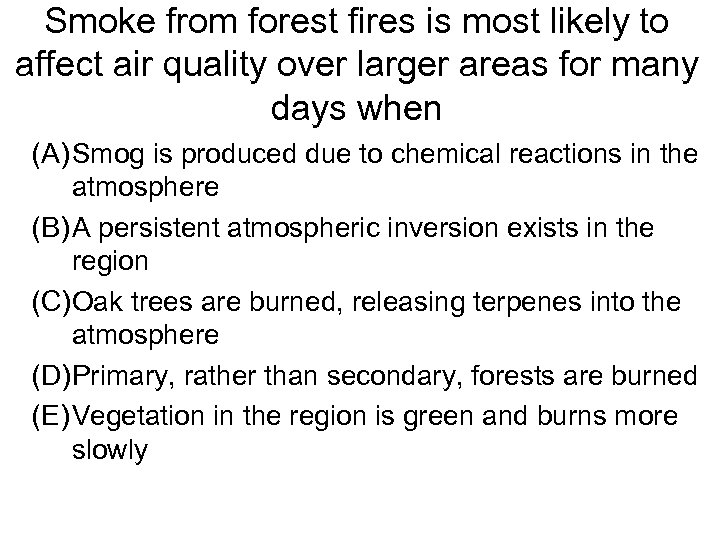 Smoke from forest fires is most likely to affect air quality over larger areas