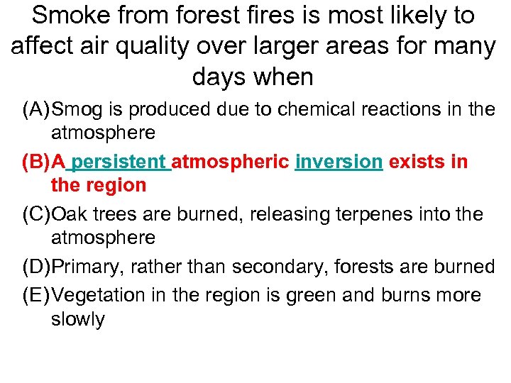 Smoke from forest fires is most likely to affect air quality over larger areas