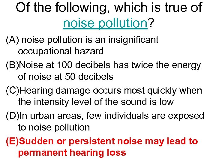 Of the following, which is true of noise pollution? (A) noise pollution is an