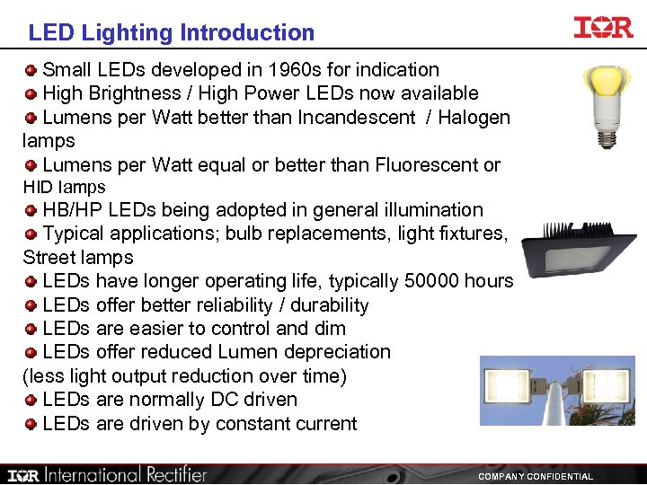 LED Lighting Introduction Small LEDs developed in 1960 s for indication High Brightness /