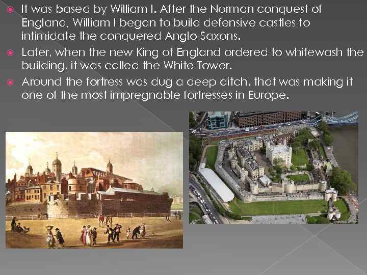 It was based by William I. After the Norman conquest of England, William I