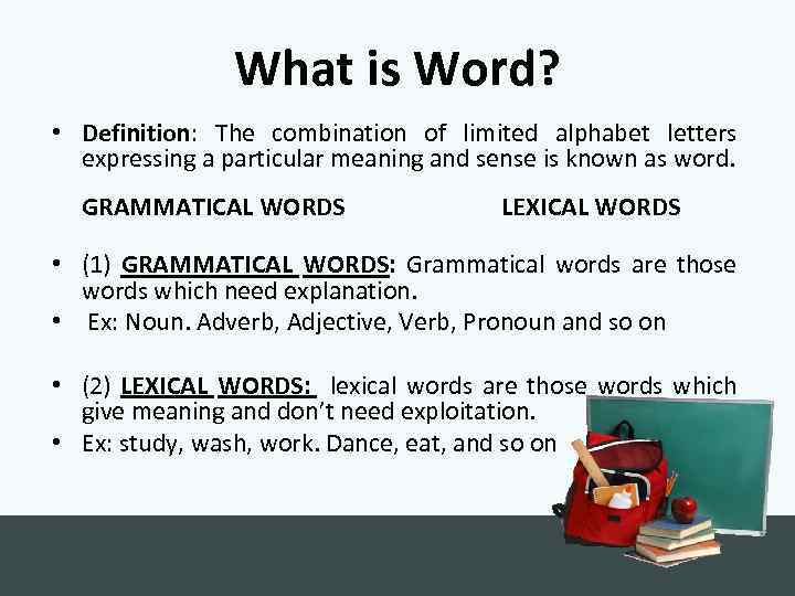 What is Word? • Definition: The combination of limited alphabet letters expressing a particular