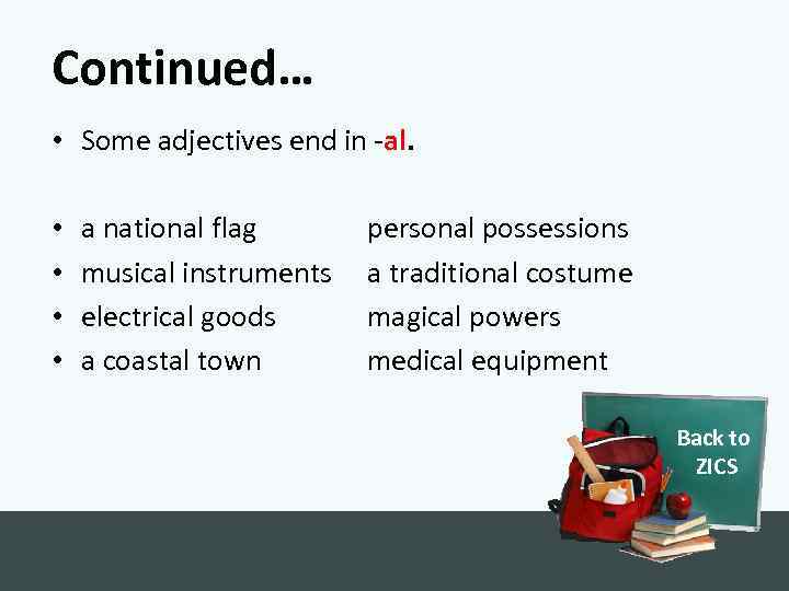 Continued… • Some adjectives end in -al. • • a national flag musical instruments