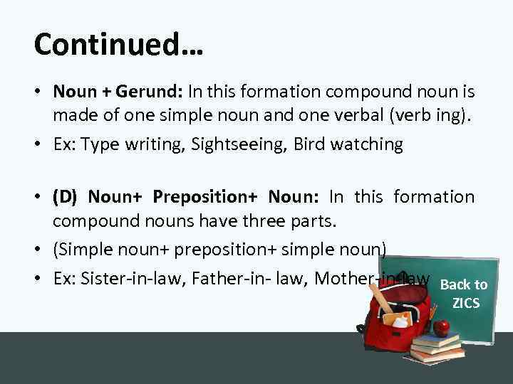 Continued… • Noun + Gerund: In this formation compound noun is made of one