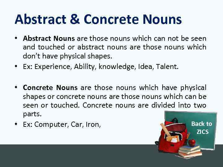 Abstract & Concrete Nouns • Abstract Nouns are those nouns which can not be