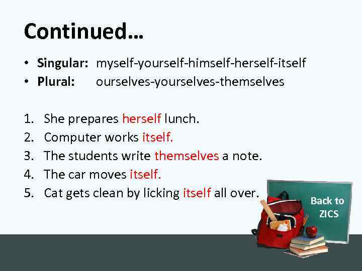 Continued… • Singular: myself-yourself-himself-herself-itself • Plural: ourselves-yourselves-themselves 1. 2. 3. 4. 5. She prepares