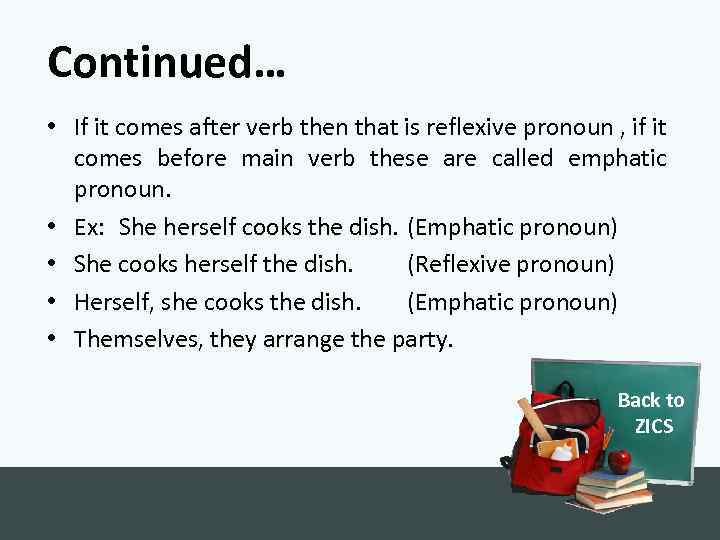 Continued… • If it comes after verb then that is reflexive pronoun , if