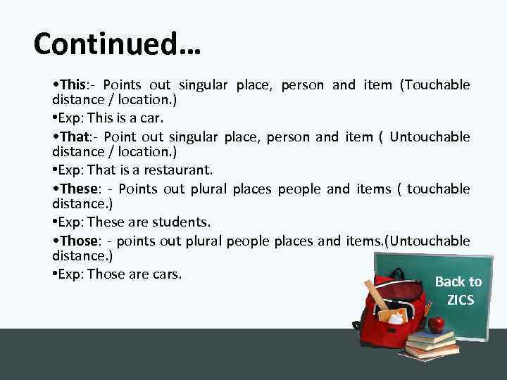 Continued… • This: - Points out singular place, person and item (Touchable distance /