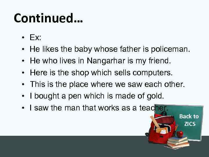 Continued… • • Ex: He likes the baby whose father is policeman. He who