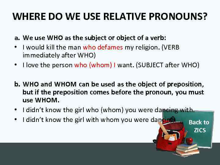 WHERE DO WE USE RELATIVE PRONOUNS? a. We use WHO as the subject or