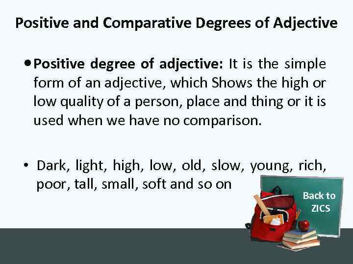 Positive and Comparative Degrees of Adjective Positive degree of adjective: It is the simple