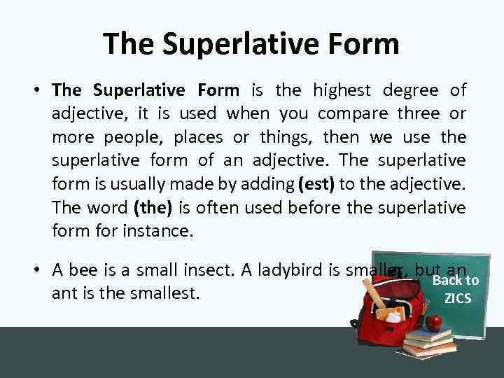 The Superlative Form • The Superlative Form is the highest degree of adjective, it