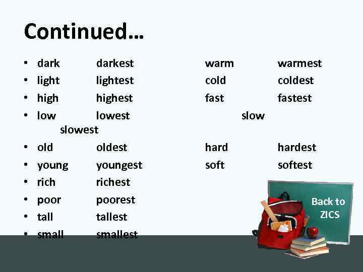 Continued… • • • dark light high low darkest lightest highest lowest slowest oldest