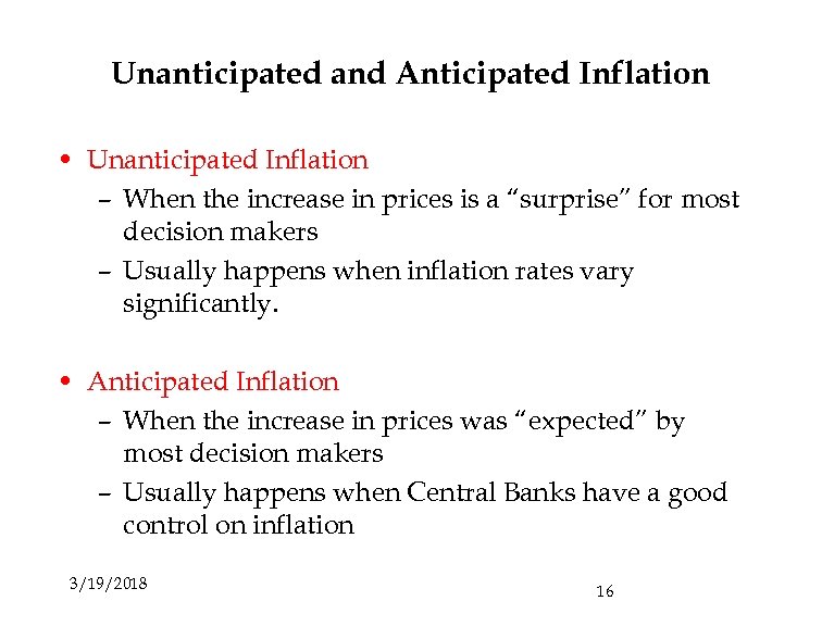 Unanticipated and Anticipated Inflation • Unanticipated Inflation – When the increase in prices is