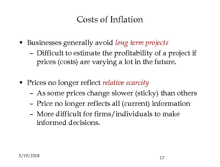 Costs of Inflation • Businesses generally avoid long term projects – Difficult to estimate