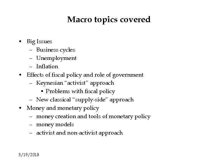 Macro topics covered • Big Issues – Business cycles – Unemployment – Inflation •