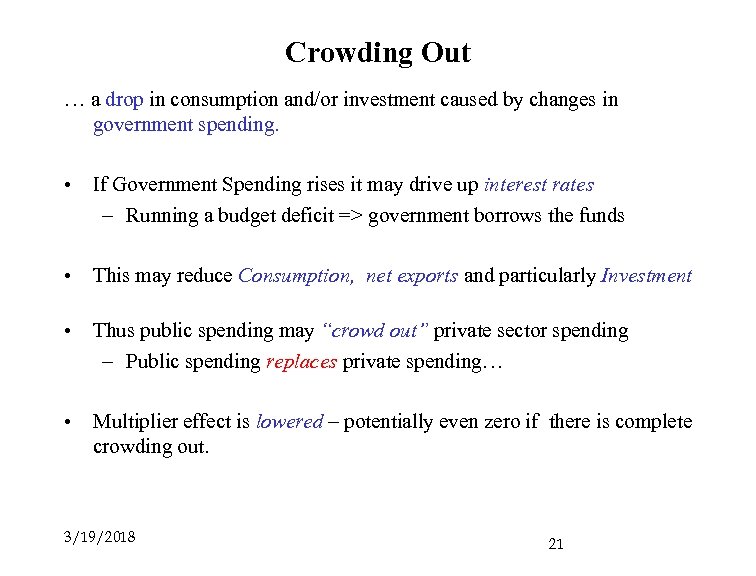 Crowding Out … a drop in consumption and/or investment caused by changes in government