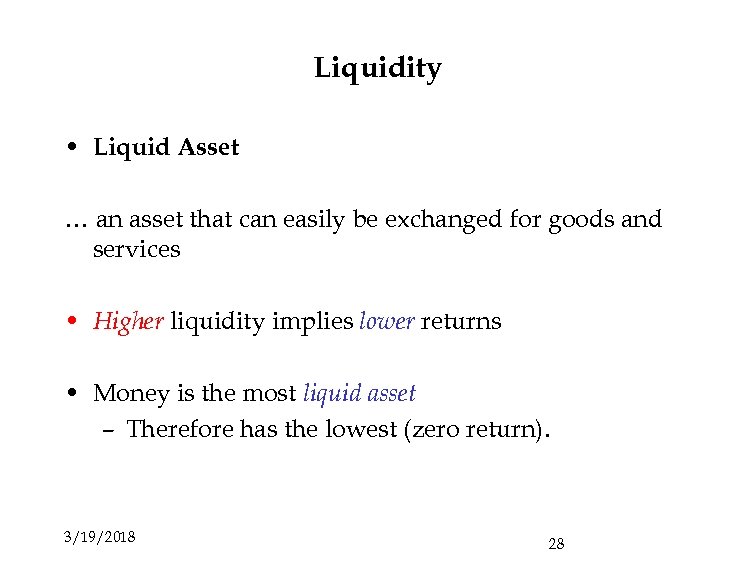 Liquidity • Liquid Asset … an asset that can easily be exchanged for goods