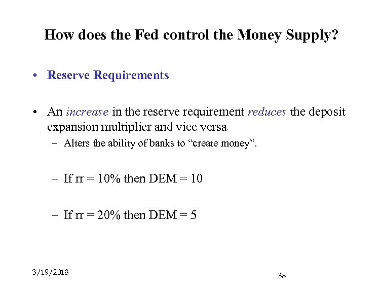 How does the Fed control the Money Supply? • Reserve Requirements • An increase