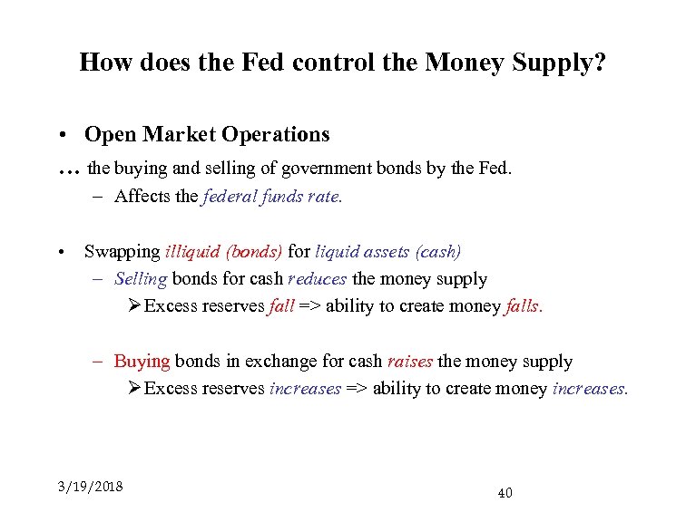 How does the Fed control the Money Supply? • Open Market Operations … the