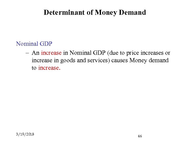 Determinant of Money Demand Nominal GDP – An increase in Nominal GDP (due to