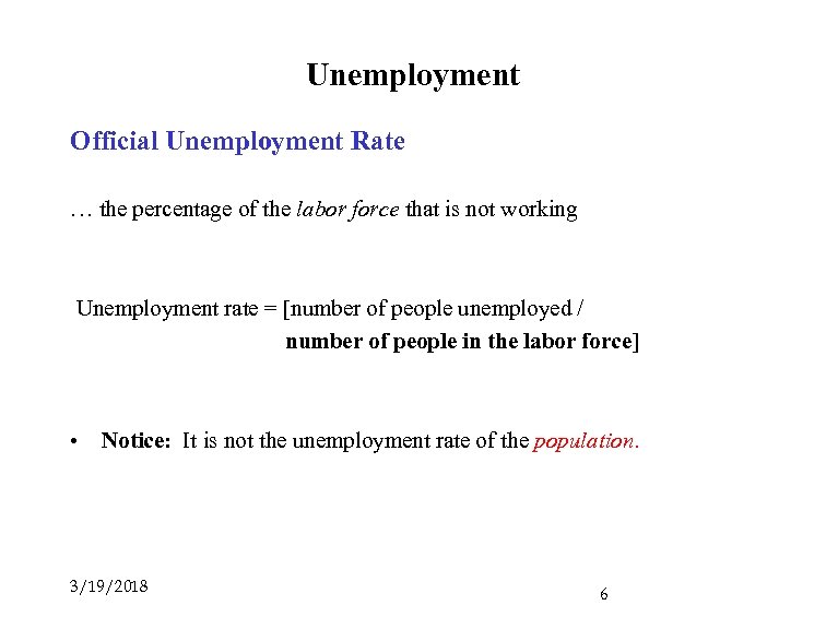 Unemployment Official Unemployment Rate … the percentage of the labor force that is not