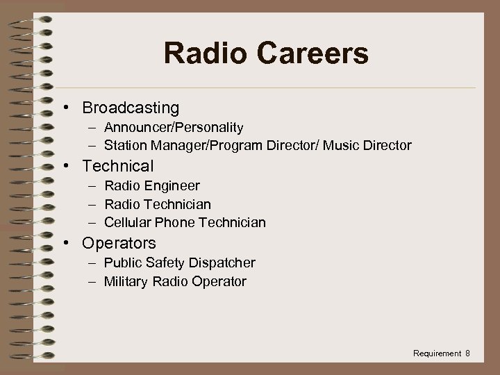 Radio Careers • Broadcasting – Announcer/Personality – Station Manager/Program Director/ Music Director • Technical