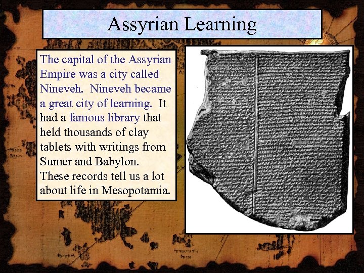 Assyrian Learning The capital of the Assyrian Empire was a city called Nineveh became