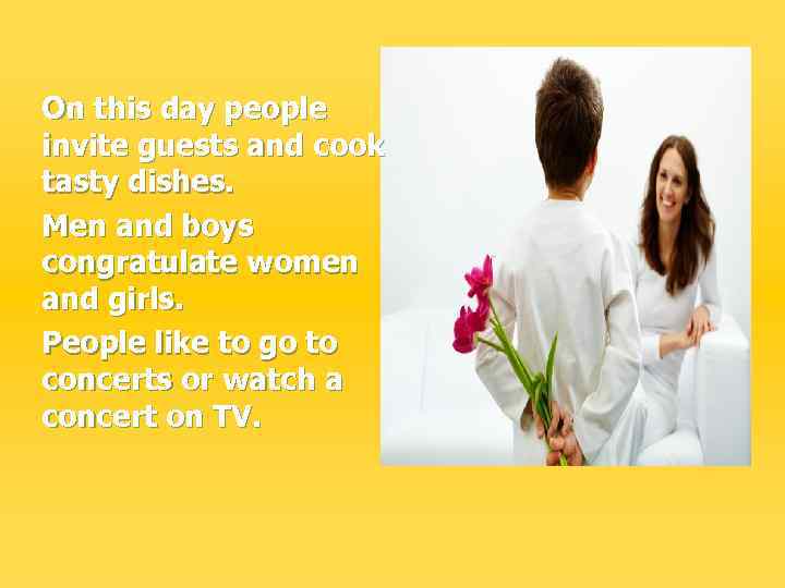 On this day people invite guests and cook tasty dishes. Men and boys congratulate