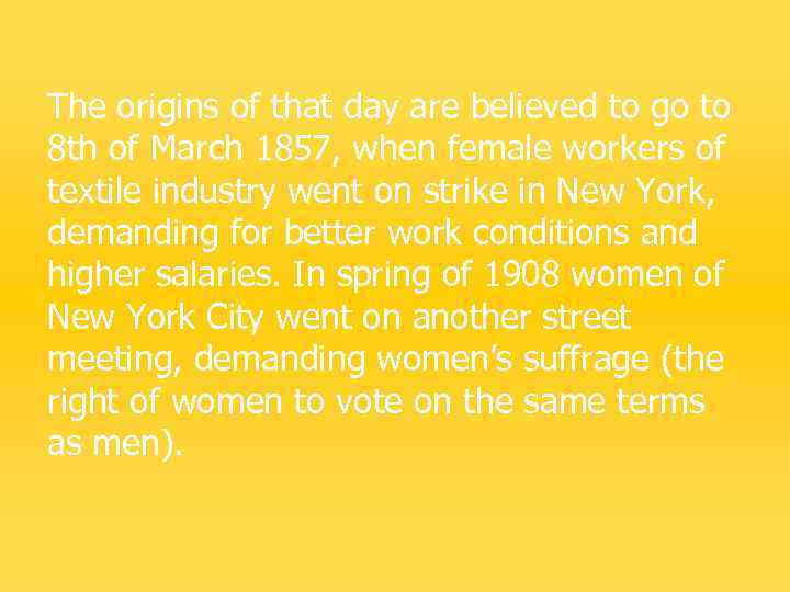 The origins of that day are believed to go to 8 th of March