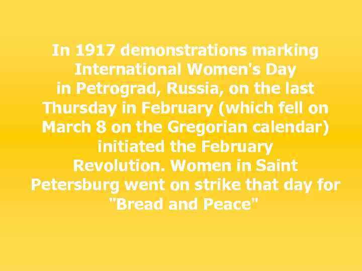 In 1917 demonstrations marking International Women's Day in Petrograd, Russia, on the last Thursday