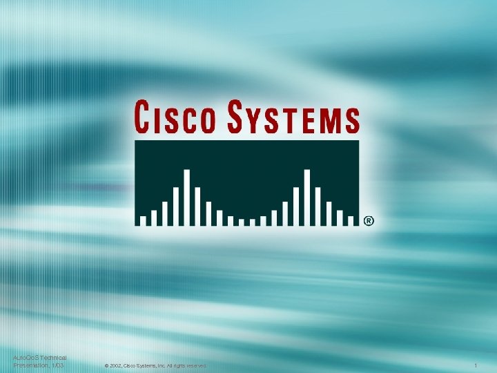 Auto. Qo. S Technical Presentation, 1/03 © 2002, Cisco Systems, Inc. All rights reserved.