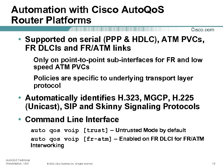 Automation with Cisco Auto. Qo. S Router Platforms • Supported on serial (PPP &