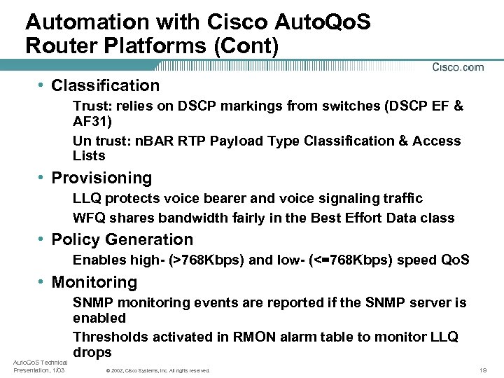 Automation with Cisco Auto. Qo. S Router Platforms (Cont) • Classification Trust: relies on
