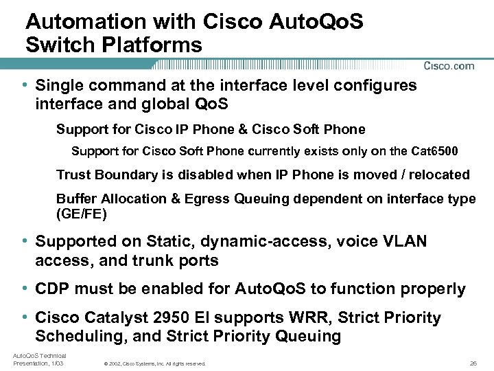 Automation with Cisco Auto. Qo. S Switch Platforms • Single command at the interface