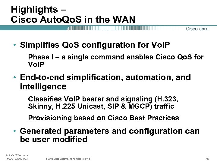 Highlights – Cisco Auto. Qo. S in the WAN • Simplifies Qo. S configuration